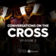 CONVERSATIONS ON THE CROSS II